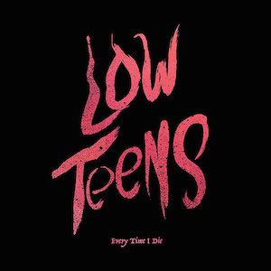 Every-Time-I-Die-Low-Teens