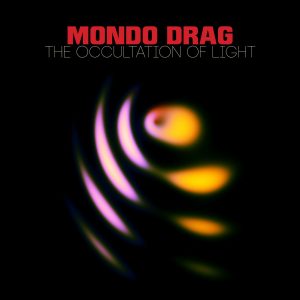 Mondo Drag – The Occultation of Light (2016) фото