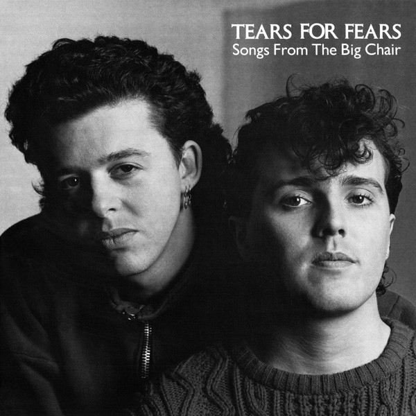 Tears For Fears – Songs from the Big Chair (1985)