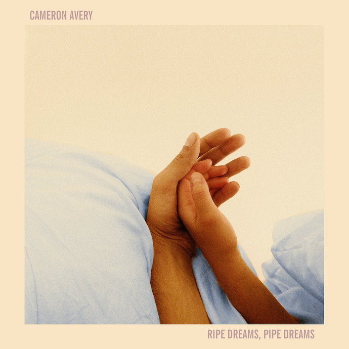Cameron Avery – Ripe Dreams, Pipe Dreams (2017)
