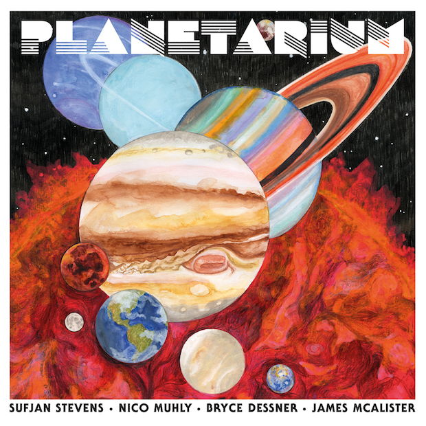 Sufjan Stevens, Bryce Dessner, Nico Muhly, James McAlister — Planetarium (2017)