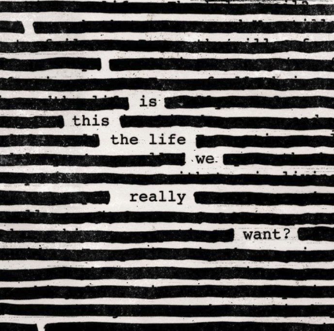 Roger Waters — Is This The Life We Really Want? (2017)