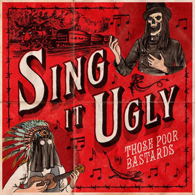 Those Poor Bastards — Sing It Ugly (2017)