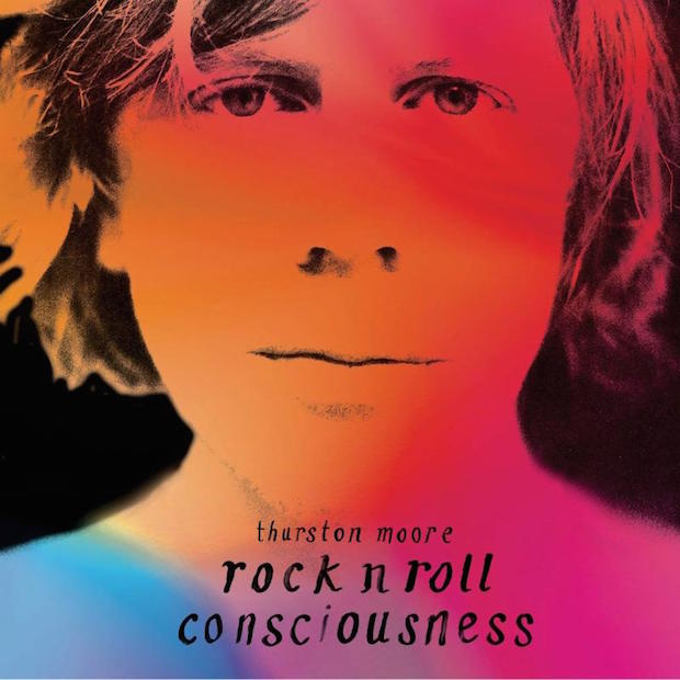 Thurston Moore — Rock’n’Roll Consciousness (2017)