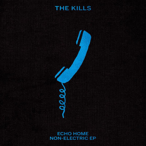 The Kills — Echo Home — Non-Electric (2017)