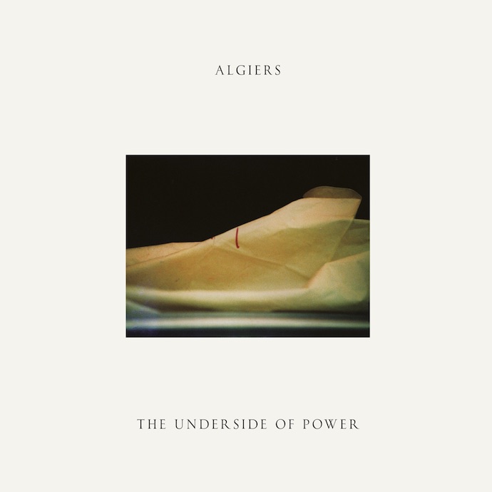 Algiers – The Underside of Power (2017)