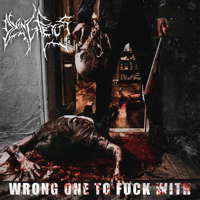 Dying Fetus — Wrong One to Fuck With (2017)