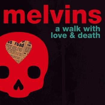 The Melvins — A Walk With Love and Death (2017)