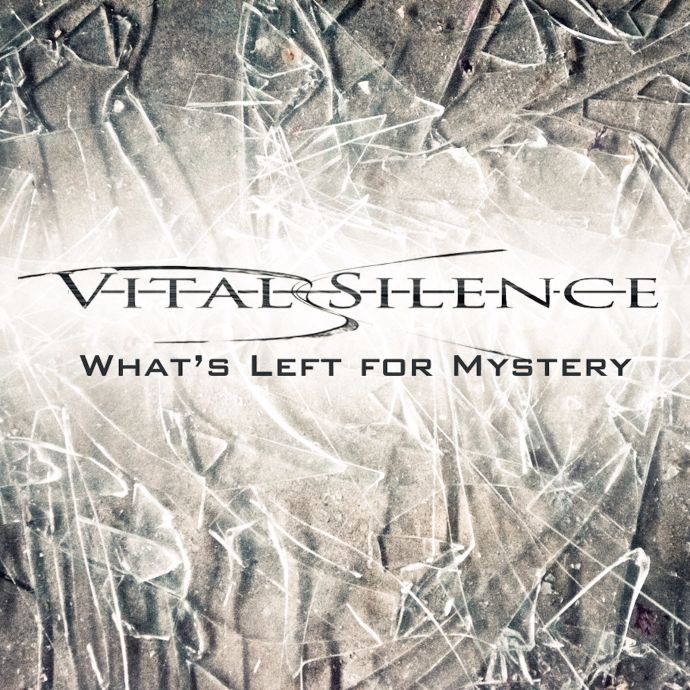 Vital Silence — What’s Left for Mystery (2015)