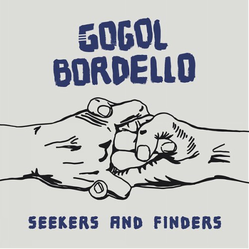 Gogol Bordello — Seekers and Finders (2017)