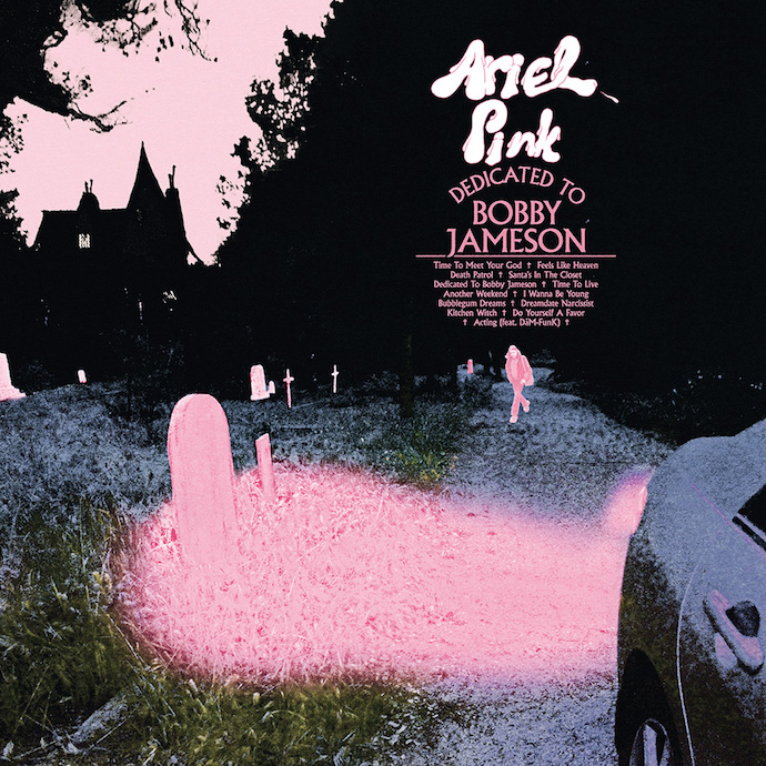 Ariel Pink – Dedicated To Bobby Jameson (2017)
