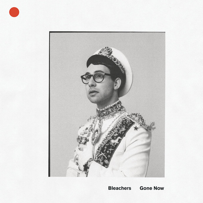 Bleachers – Gone Now (2017)