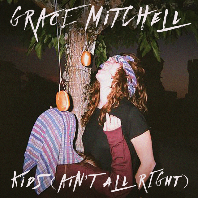 Grace Mitchell — Kids (Ain’t Allright) (2016)