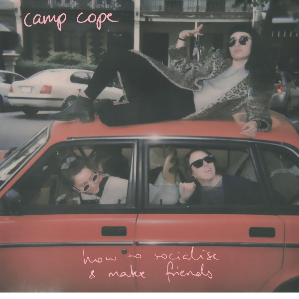 Camp Cope —  How to Socialise & Make Friends (2018)