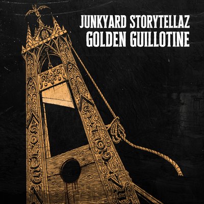 Junkyard Storytellaz — Golden Guillotine (2018)