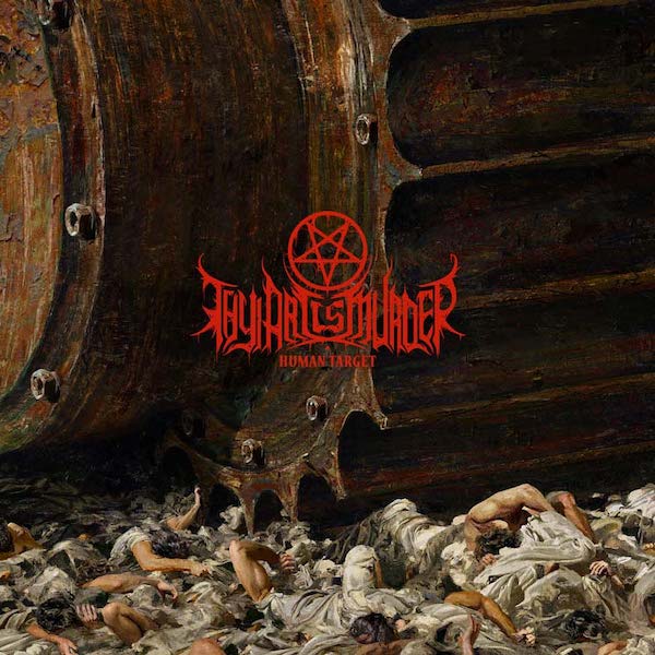 Thy Art Is Murder – Human Target (2019)