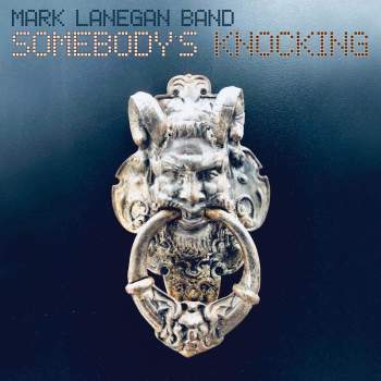 Mark Lanegan Band – Somebody’s Knocking (2019)