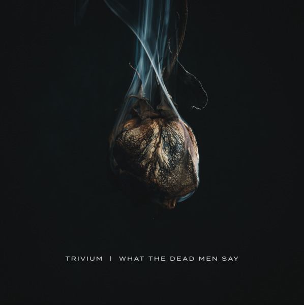 Trivium — What The Dead Men Say (2020)