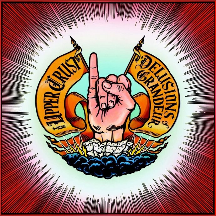 The Upper Crust — Delusions of Grandeur (2017)