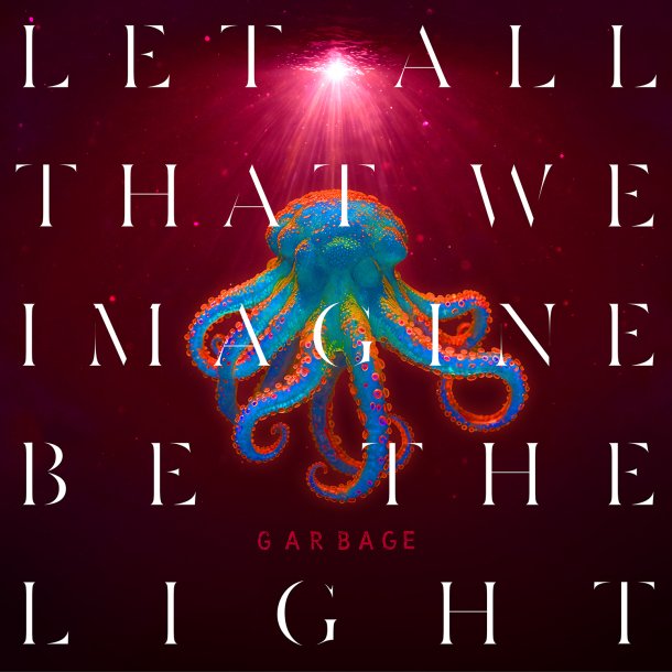 Garbage – Let All That We Imagine Be The Light (2025)